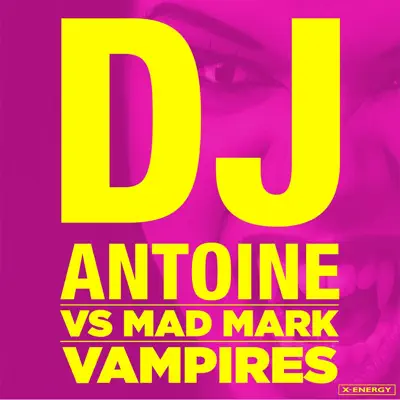Vampires (DJ Antoine vs. Mad Mark) [Remixes] - Dj Antoine