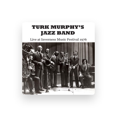 Turk Murphy's Jazz Band을(를) 듣고, 뮤직 비디오를 보고, 약력을 읽고, 투어 일정 등을 확인하세요!