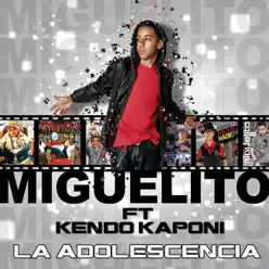 La Adolescencia (feat. Kendo Kaponi) - Single - Miguelito La Adolescencia (feat. Kendo Kaponi) - Single - Miguelito