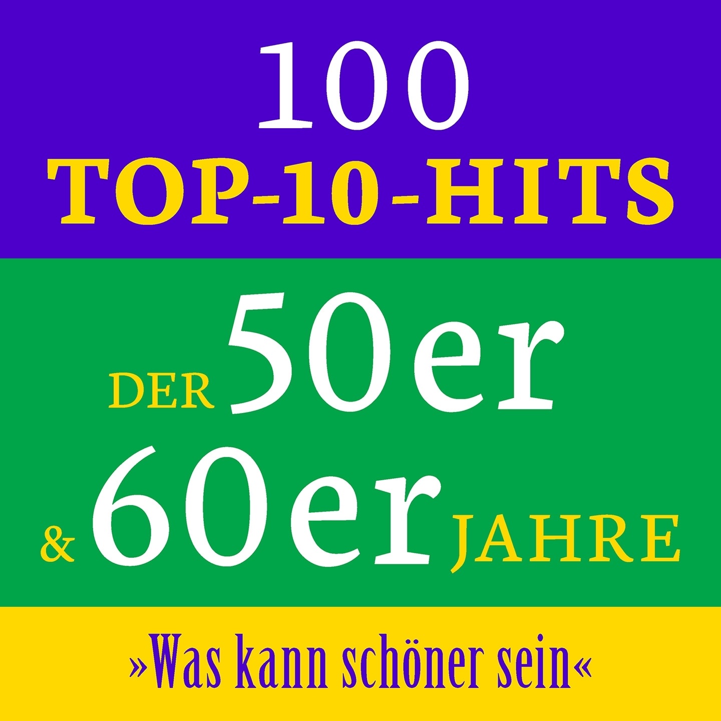 Was kann schöner sein: 100 Top 10 Hits der 50er & 60er Jahre
