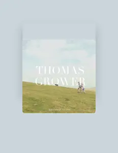 Ouve Thomas Grower, vê vídeos de música, lê a biografia, vê as datas da digressão e muito mais!