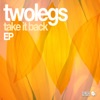 Twolegs - Take It Back