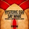Say What (Hoxton Whores Remix) - Hysteric Ego lyrics