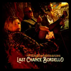 Last Chance Bordello - The Amphetameanies Last Chance Bordello - The Amphetameanies