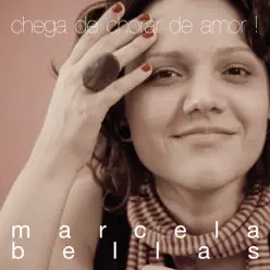 Chega de Chorar de Amor! - Marcela Bellas