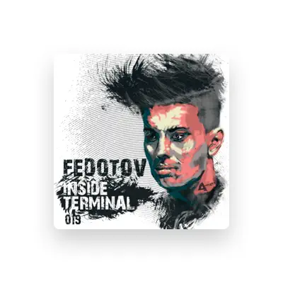 收听 Fedotov、观看音乐视频、阅读小传、查看巡演日期等 ！