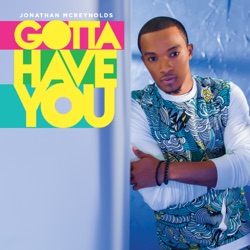 Jonathan McReynolds - Gotta Have You