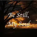 Be Still, My Soul