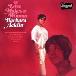 Love Makes a Woman (Bonus Track Version) - Barbara Acklin Love Makes a Woman (Bonus Track Version) - Barbara Acklin