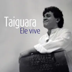 Ele Vive - Taiguara Ele Vive - Taiguara