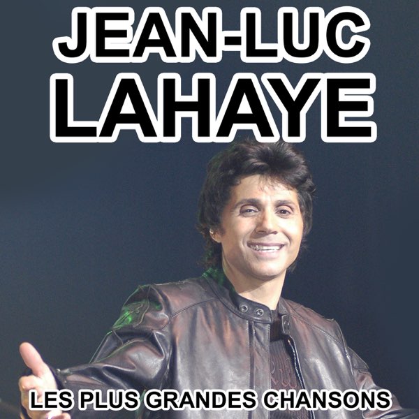 ‎Jean-Luc Lahaye - Les plus grandes chansons par Jean-Luc Lahaye sur Apple  Music