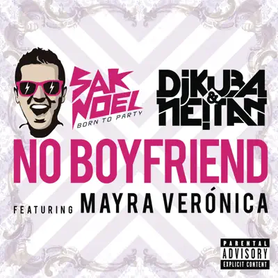 No Boyfriend (feat. Mayra Veronica) - Single - Sak Noel