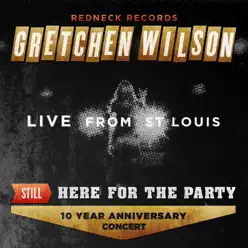 Still Here for the Party - Gretchen Wilson