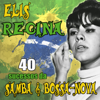 40 Sucessos Da Samba & Bossa-Nova - Elis Regina