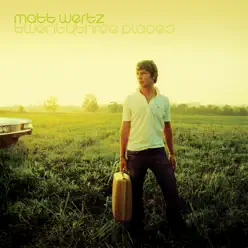 Twenty Three Places (10th Anniversary Deluxe Edition) - Matt Wertz