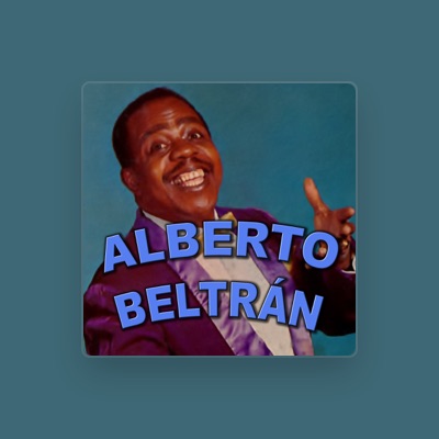 Listen to Alberto Beltrán, watch music videos, read bio, see tour dates & more!