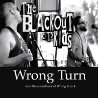 Wrong Turn (From "Wrong Turn 4") — The Blackout City Kids