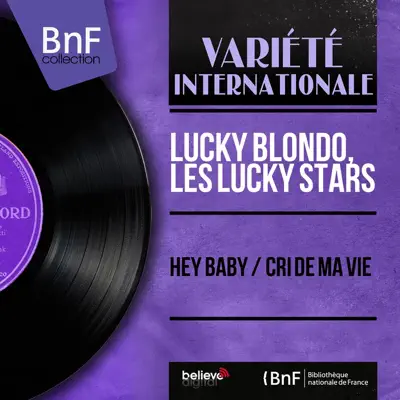 Hey Baby / Cri de ma vie (Mono Version) - Single - Lucky Blondo