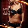 Base Elements - Trust Me (Radio Edit)