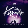 Kiss My Lips / Out of My Mind