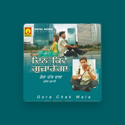 Listen to Gora Chakwala, watch music videos, read bio, see tour dates & more!