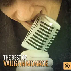 The Best of Vaughn Monroe - Vaughn Monroe