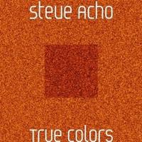 True Colors - Single - Steve Acho