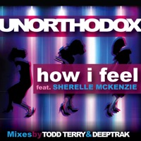How I Feel (feat. Sherelle McKenzie) - Single - Unorthodox