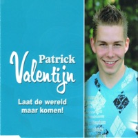 Patrick Valentijn - Laat De Wereld Maar Komen!