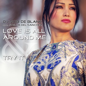 Love Is All Around Me & Try It (feat. Stella del Sanchez) - EP
