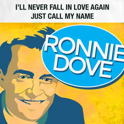 I'll Never Fall in Love Again / Just Call My Name - Single - Ronnie Dove