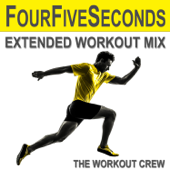 Fourfiveseconds (Extended Workout Mix) - The Workout Crew