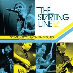 Somebody's Gonna Miss Us - The Starting Line