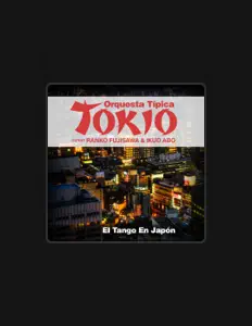 收听 Orquesta Típica Tokio、观看音乐视频、阅读小传、查看巡演日期等 ！