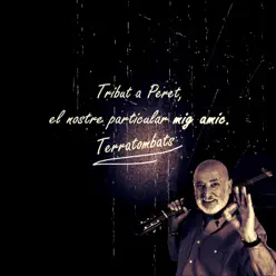 Tribut a Peret, el nostre particular mig amic - Single - Terratombats Tribut a Peret, el nostre particular mig amic - Single - Terratombats