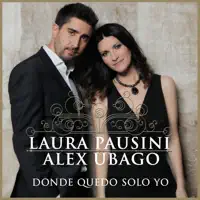 Donde quedo solo yo (with Alex Ubago) — Laura Pausini, Alex Ubago