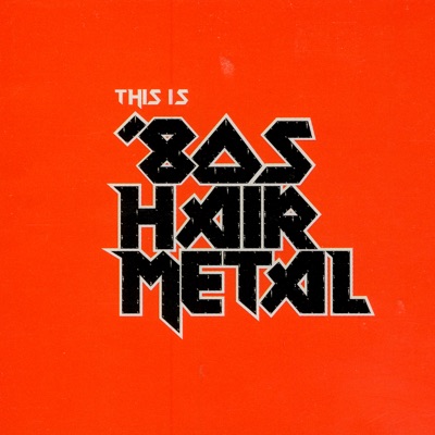 This Is '80s Hair Metal (Re-Recorded Versions)
