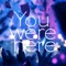 You were here - Single ジャケット写真