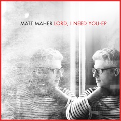 Lord, I Need You - EP