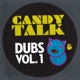 Candy Talk Dubs Vol 1
