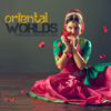 Oriental Worlds: Ethnic Music from India to China - Various Artists new Single
