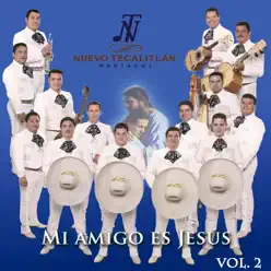 Mi Amigo Es Jesús,Vol.2 - Mariachi Nuevo Tecalitlán Mi Amigo Es Jesús,Vol.2 - Mariachi Nuevo Tecalitlán