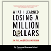 What I Learned Losing a Million Dollars (Unabridged) - Jim Paul, Brendan Moynihan & Jack Schwager (foreword)