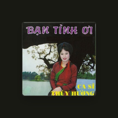 Listen to Thuy Huong, watch music videos, read bio, see tour dates & more!