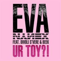 Ur Toy?! (feat. Divoli S'vere & Beek) - Single - EVA & Nynex