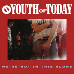 We're Not In This Alone - Youth of Today