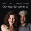 Começo do Caminhar (feat. Jurandir Santana) - Luna Cohen