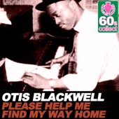 Please Help Me Find My Way Home (Remastered) - Otis Blackwell