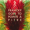 Francky Goes to Pointe à Pitre