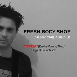Draw the Circle (From "Dexter," Season 7, Ep. 6: "Do the Wrong Thing") - Single - Fresh Body Shop Draw the Circle (From "Dexter," Season 7, Ep. 6: "Do the Wrong Thing") - Single - Fresh Body Shop